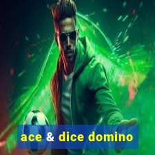 ace & dice domino